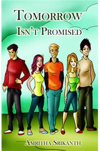 Tomorrow Isn't Promised