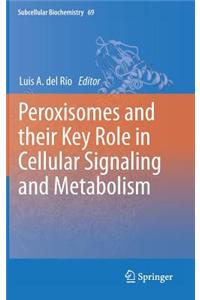 Peroxisomes and Their Key Role in Cellular Signaling and Metabolism