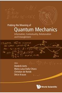 Probing The Meaning Of Quantum Mechanics: Information, Contextuality, Relationalism And Entanglement - Proceedings Of The Ii International Workshop On Quantum Mechanics And Quantum Information. Physical, Philosophical And Logical Approaches