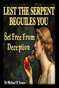 Lest the Serpent Beguiles You
