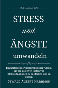 Stress und Ängste umwandeln