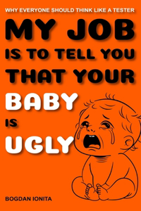 My Job Is to Tell You That Your Baby Is Ugly