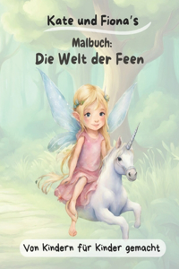 100 Seiten Malspaß - Die Welt der Feen: Von Kindern für Kinder kreiert