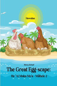 He ʻAi Moku Moʻa - Māhele 2 (Hawaiian) The Great Egg-scape Part 2