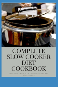 Complete Slow Cooker Diet Cookbook