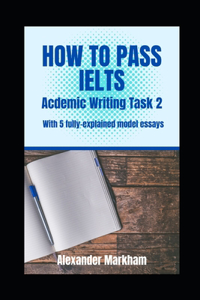 How to Pass Ielts Academic Writing Task 2