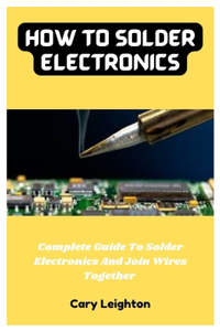 How To Solder Electronics
