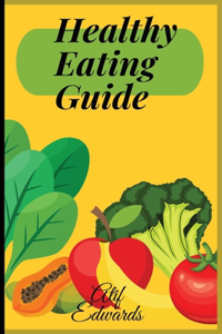 Healthy Guide To Eating....