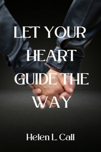 Let Your Heart Guide The Way
