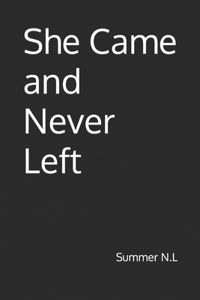 She Came and Never Left