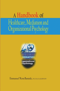 A Handbook of Healthcare, Mediation and Organizational Psychology