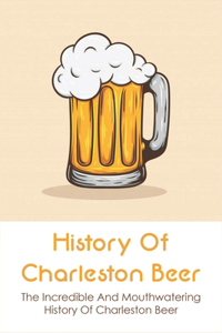 History Of Charleston Beer