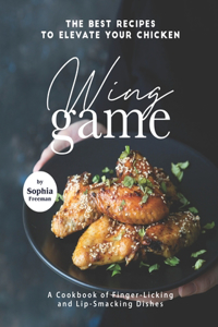 The Best Recipes to Elevate Your Chicken Wing Game