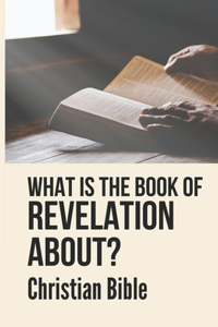 What Is The Book Of Revelation About?