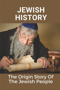 Jewish History: The Origin Story Of The Jewish People: Jews God