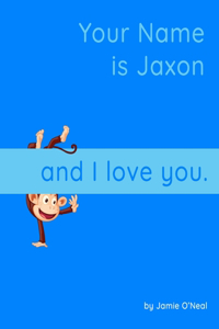 Your Name is Jaxon and I Love You