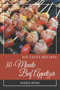 250 Tasty 30-Minute Beef Appetizer Recipes