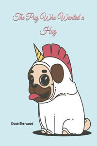Pug Who Wanted a Hug