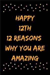 Happy 12th 12 Reasons Why You Are Amazing
