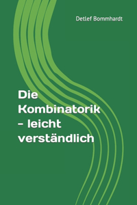 Die Kombinatorik - leicht verstandlich