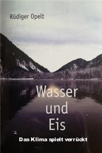 Wasser und Eis