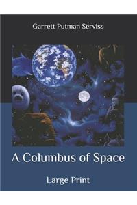 A Columbus of Space