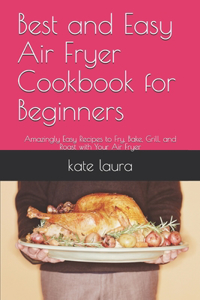 Best and Easy Air Fryer Cookbook for Beginners