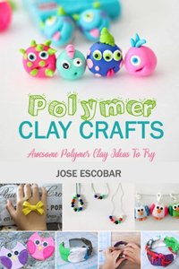 Polymer Clay Crafts