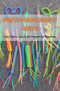 Plastic Lace Crafts Guide