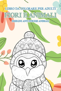 Libro da colorare per adulti - Disegni Anti stress Animali - Fiori e Animali