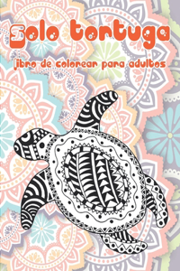 Solo tortuga - Libro de colorear para adultos