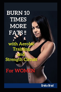 BURN 10 TIMES MORE FATS !! with Aerobic Training and Strength Circuit For WOMEN