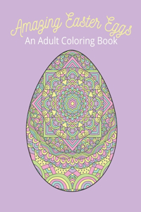 Amazing Easter Eggs An Adult Coloring Book