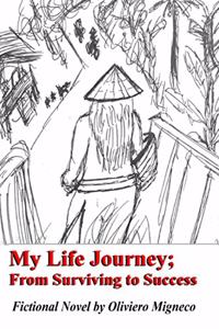 My Life Journey; from Surviving to Success: 30 days Surviving, 30 years to Success