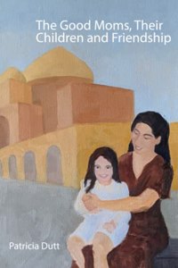 The Good Moms, Their Children and Friendship