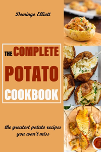 The Complete Potato Cookbook