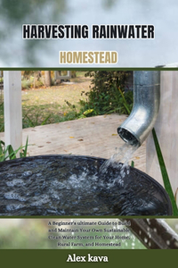 Harvesting Rainwater Homestead