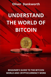 Understand the World of Bitcoin