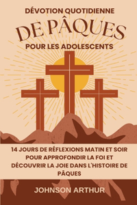 Dévotion Quotidienne de Pâques Pour Les Adolescents