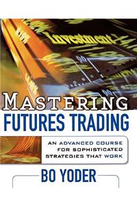 Mastering Futures Trading