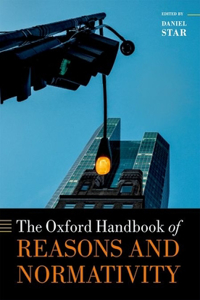 The Oxford Handbook of Reasons and Normativity