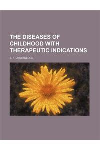 The Diseases of Childhood with Therapeutic Indications