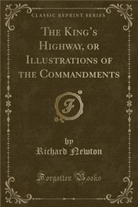 The King's Highway, or Illustrations of the Commandments (Classic Reprint)