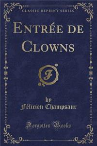 Entrï¿½e de Clowns (Classic Reprint)