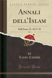 Annali Dell'islam, Vol. 3: Dall'anno 13. Al 17. H (Classic Reprint)