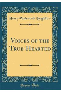 Voices of the True-Hearted (Classic Reprint)