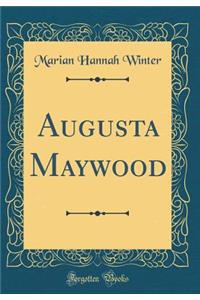 Augusta Maywood (Classic Reprint)