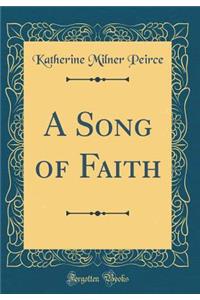 A Song of Faith (Classic Reprint)