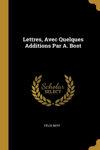 Lettres, Avec Quelques Additions Par A. Bost