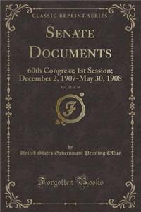 Senate Documents, Vol. 21 of 36: 60th Congress; 1st Session; December 2, 1907-May 30, 1908 (Classic Reprint)